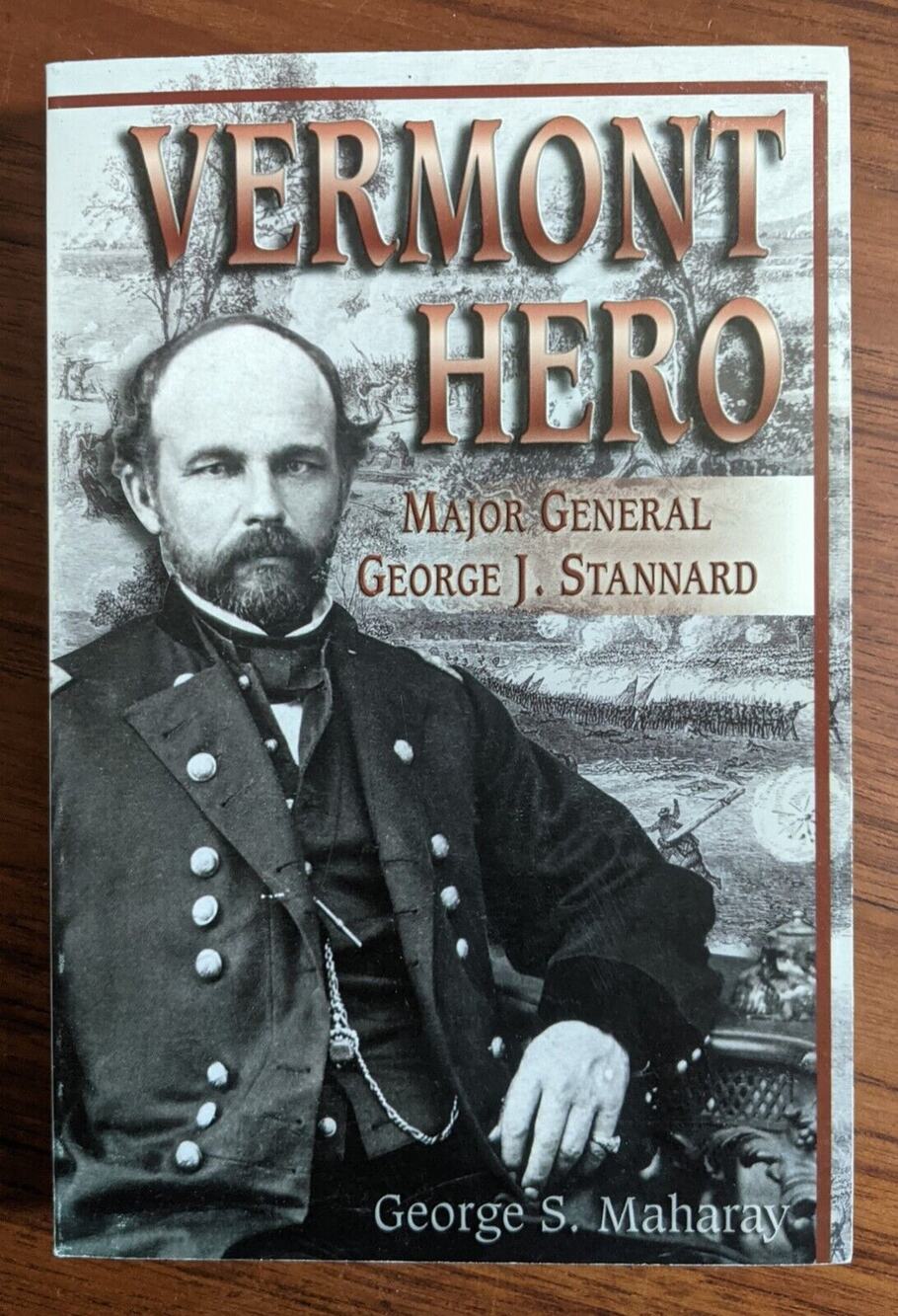 VERMONT HERO : Major General George J. Stannard by George Maharay